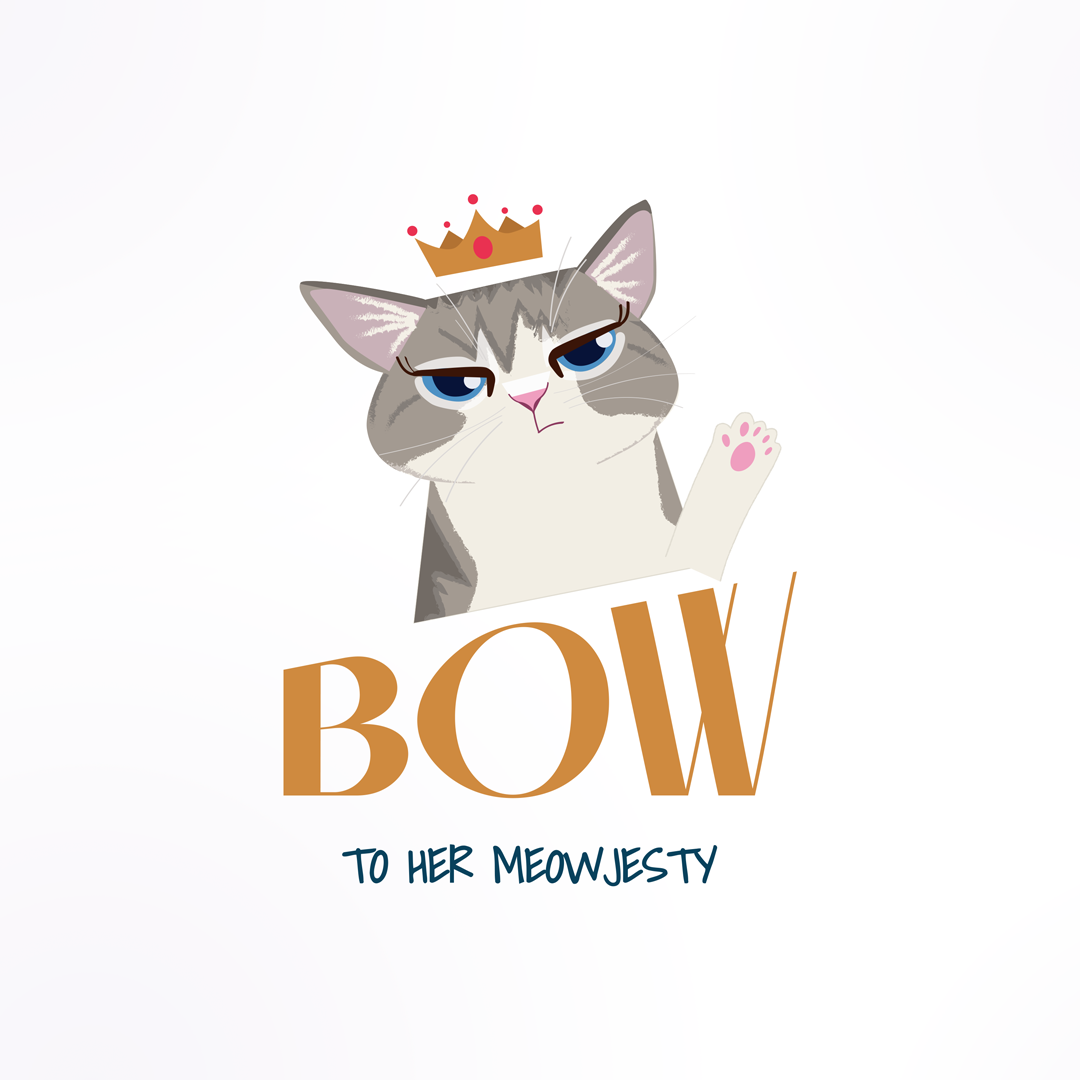 Bow To Her Meowjesty